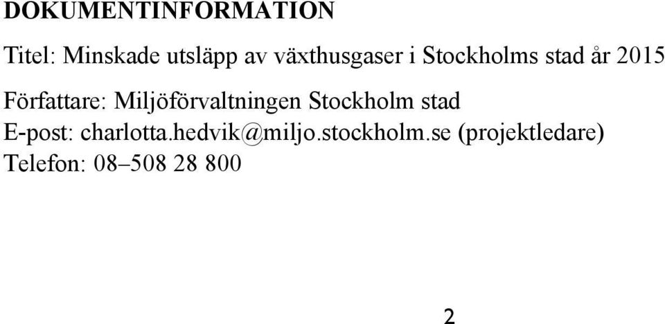Miljöförvaltningen Stockholm stad E-post: charlotta.