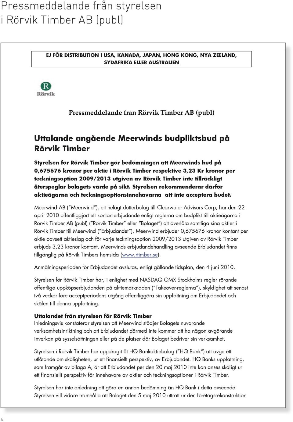 teckningsoption 2009/2013 utgiven av Rörvik Timber inte tillräckligt återspeglar bolagets värde på sikt.