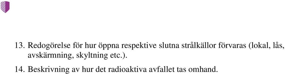 avskärmning, skyltning etc.). 14.