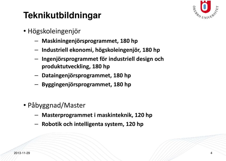 180 hp Dataingenjörsprogrammet, 180 hp Byggingenjörsprogrammet, 180 hp Påbyggnad/Master