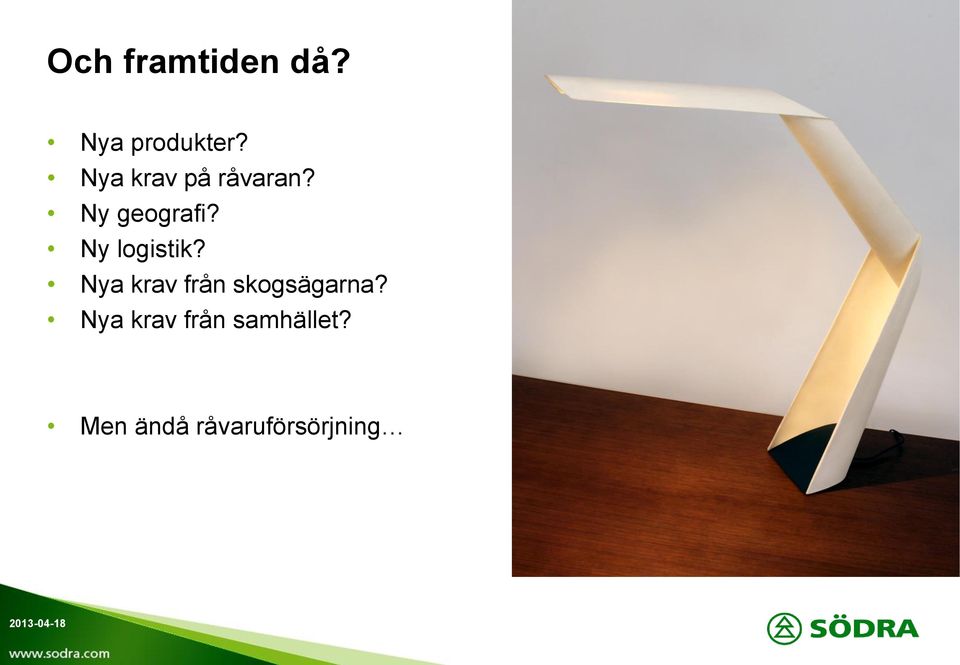 Ny logistik? Nya krav från skogsägarna?