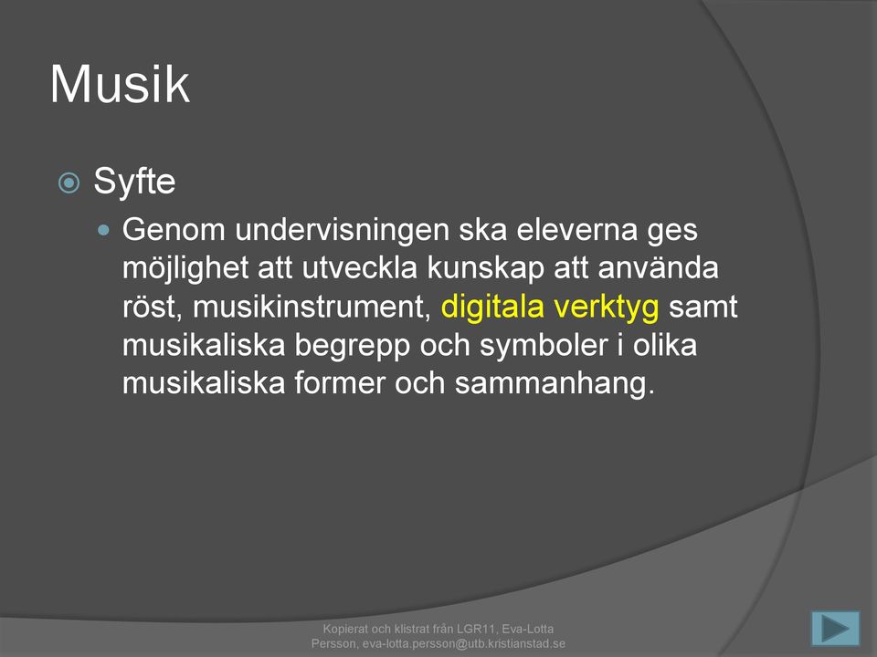 musikinstrument, digitala verktyg samt musikaliska