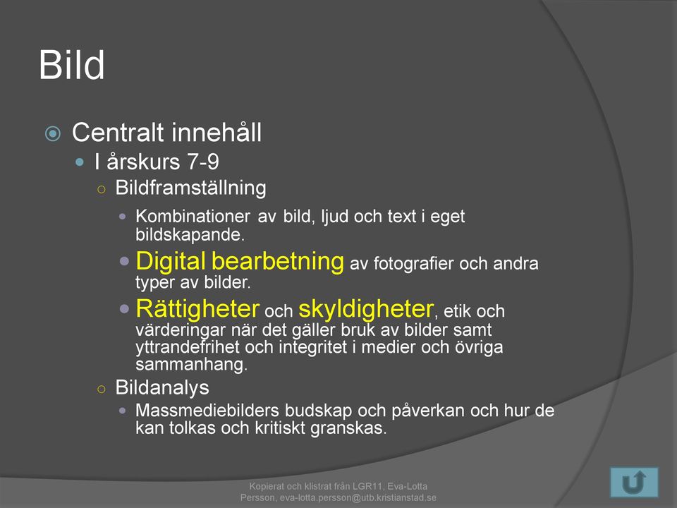 Rättigheter och skyldigheter, etik och värderingar när det gäller bruk av bilder samt yttrandefrihet