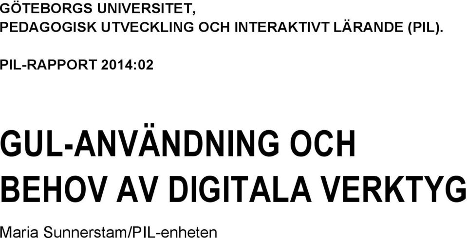PIL-RAPPORT 2014:02 GUL-ANVÄNDNING OCH