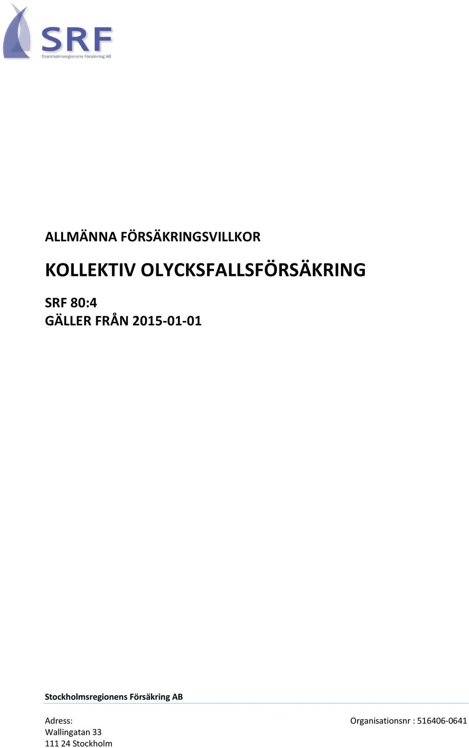 2015-01-01 Stockholmsregionens Försäkring AB