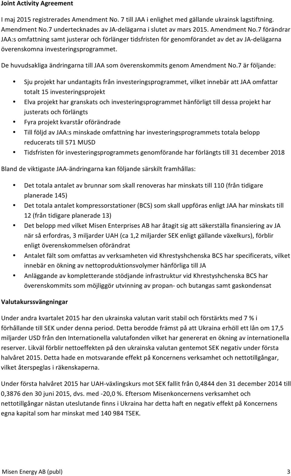De huvudsakliga ändringarna till JAA som överenskommits genom Amendment No.