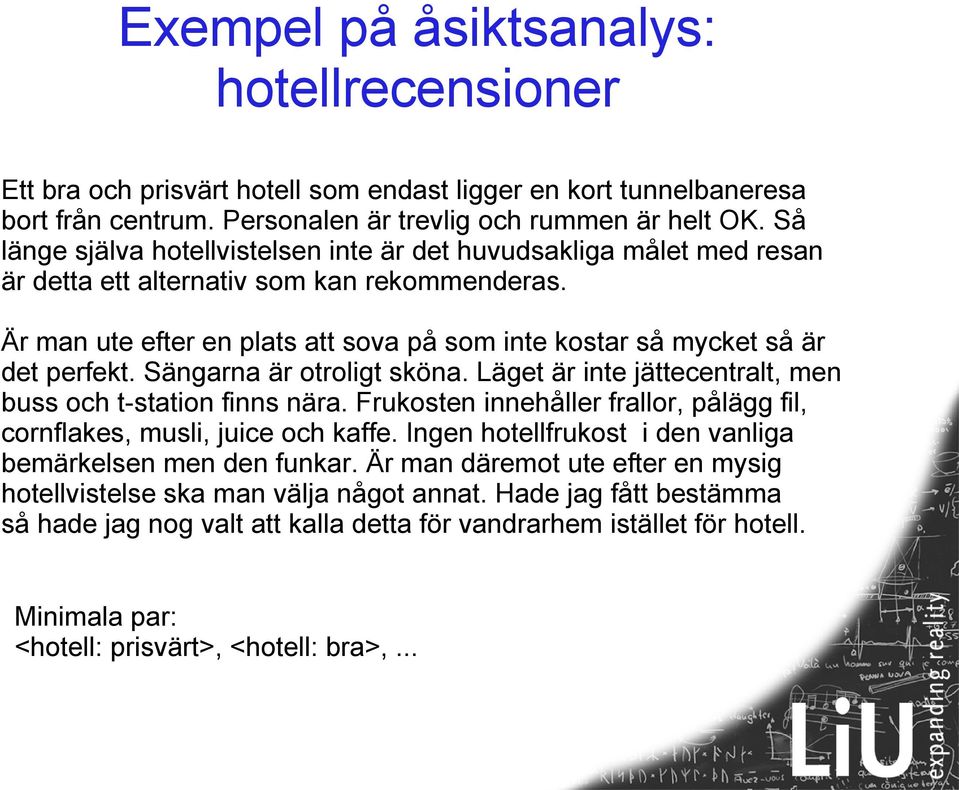 Är man ute efter en plats att sova på som inte kostar så mycket så är det perfekt. Sängarna är otroligt sköna. Läget är inte jättecentralt, men buss och t-station finns nära.