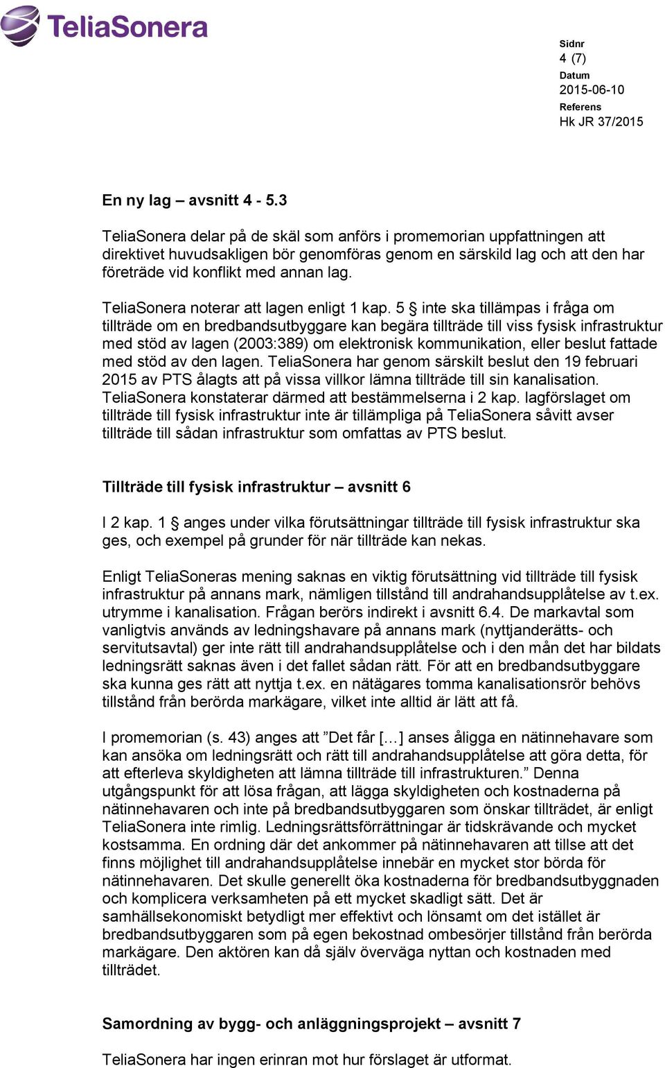 TeliaSonera noterar att lagen enligt 1 kap.