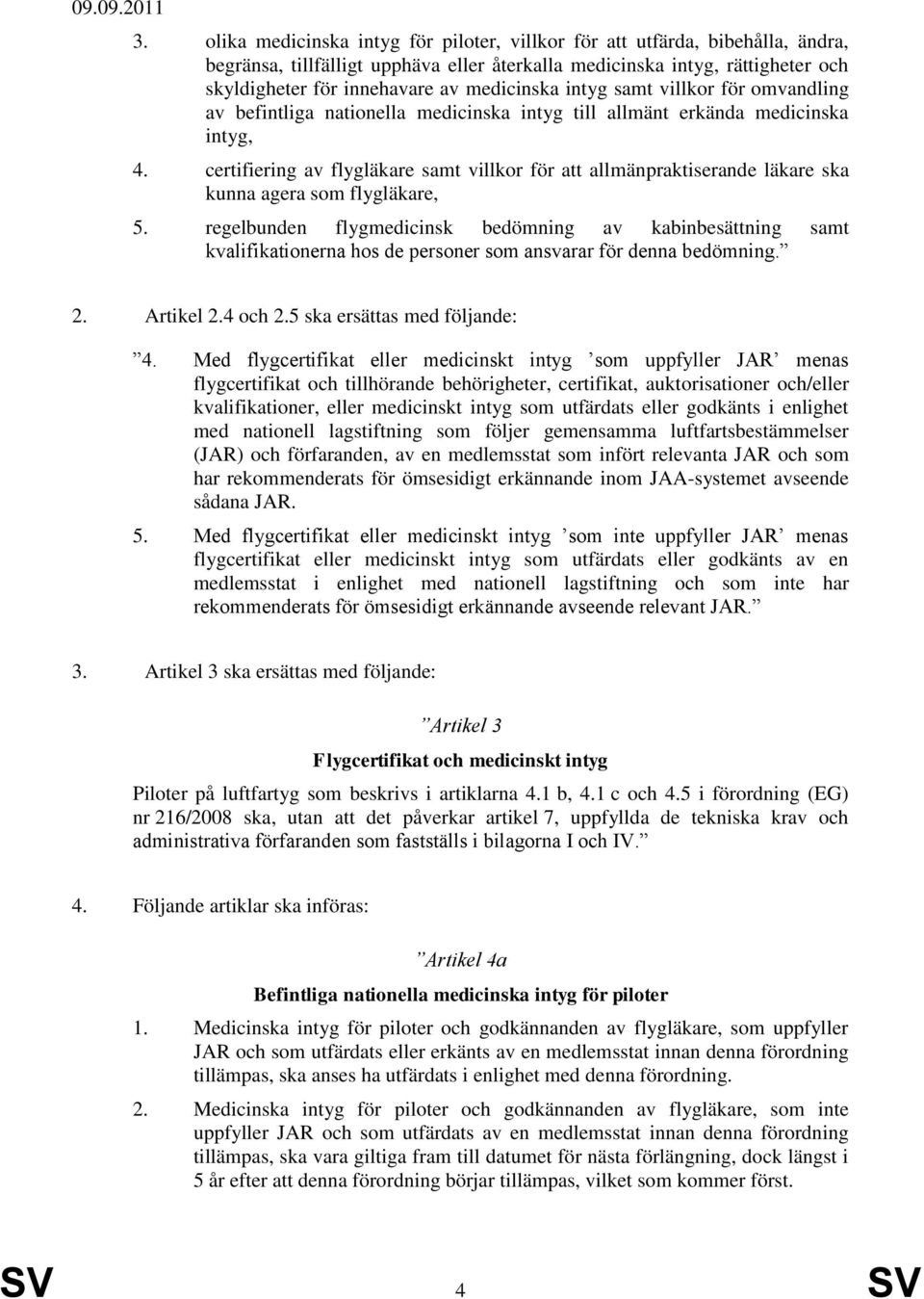 certifiering av flygläkare samt villkor för att allmänpraktiserande läkare ska kunna agera som flygläkare, 5.
