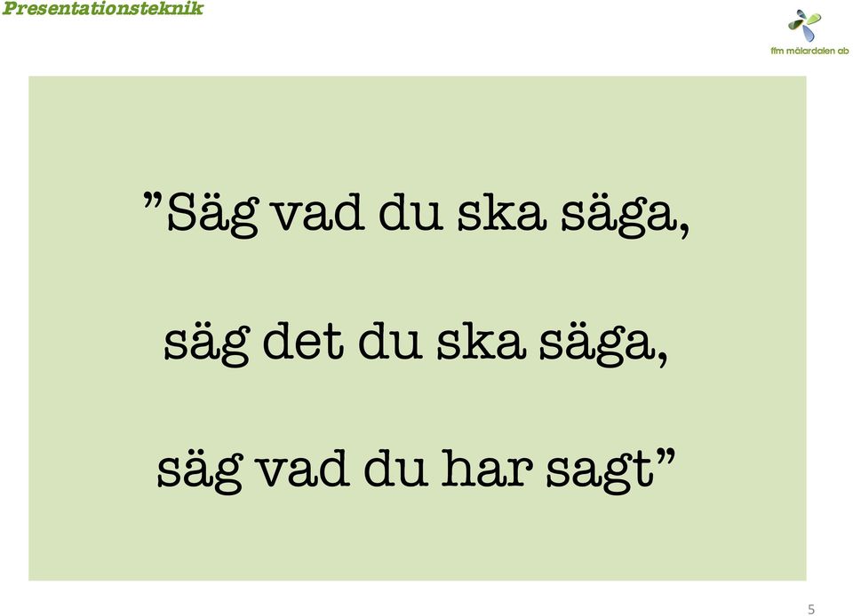 du ska säga,