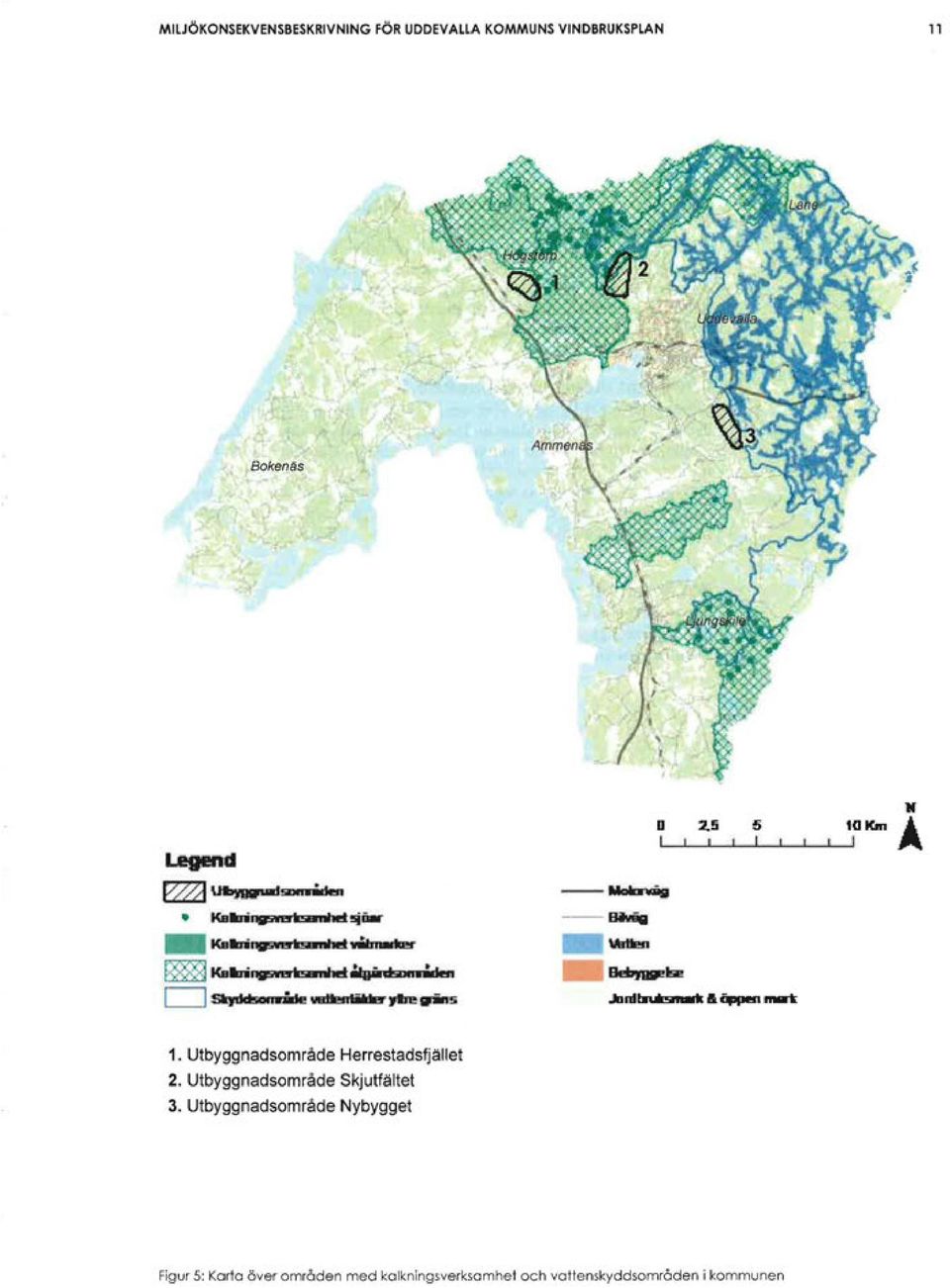 .5 5 l.m ni~ & ilppen na1i: 10Km l M Å 1. Utbyggnadsområde Herrestadsfjället 2. Utbyggnadsområde Skjutfältet 3.