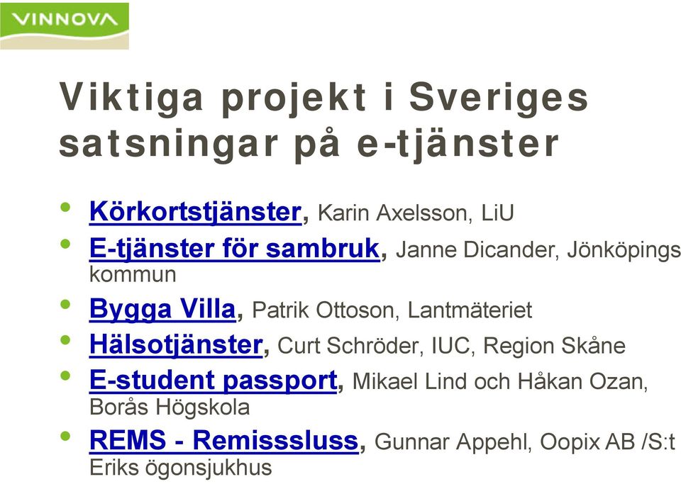 Lantmäteriet Hälsotjänster, Curt Schröder, IUC, Region Skåne E-student passport, Mikael