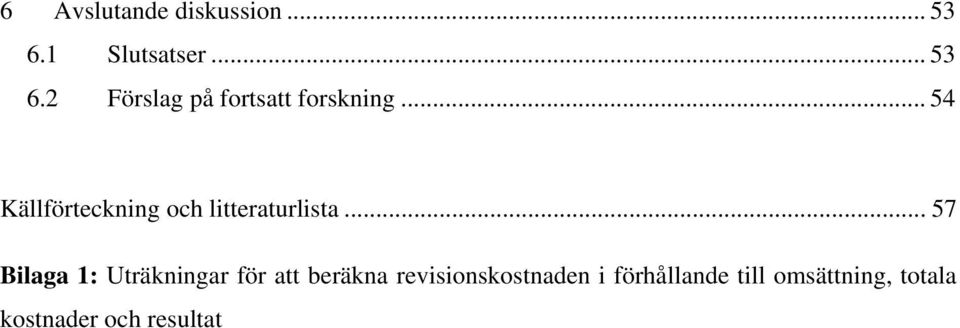 .. 54 Källförteckning och litteraturlista.