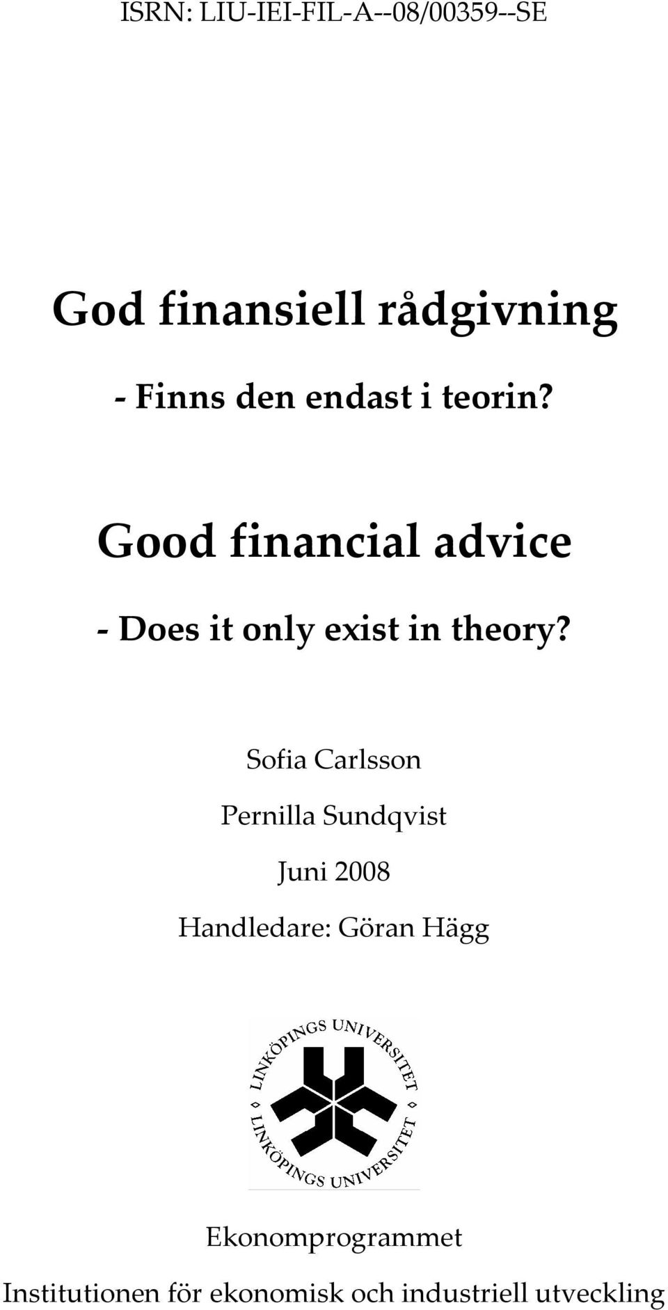 Sofia Carlsson Pernilla Sundqvist Juni 2008 Handledare: Göran Hägg