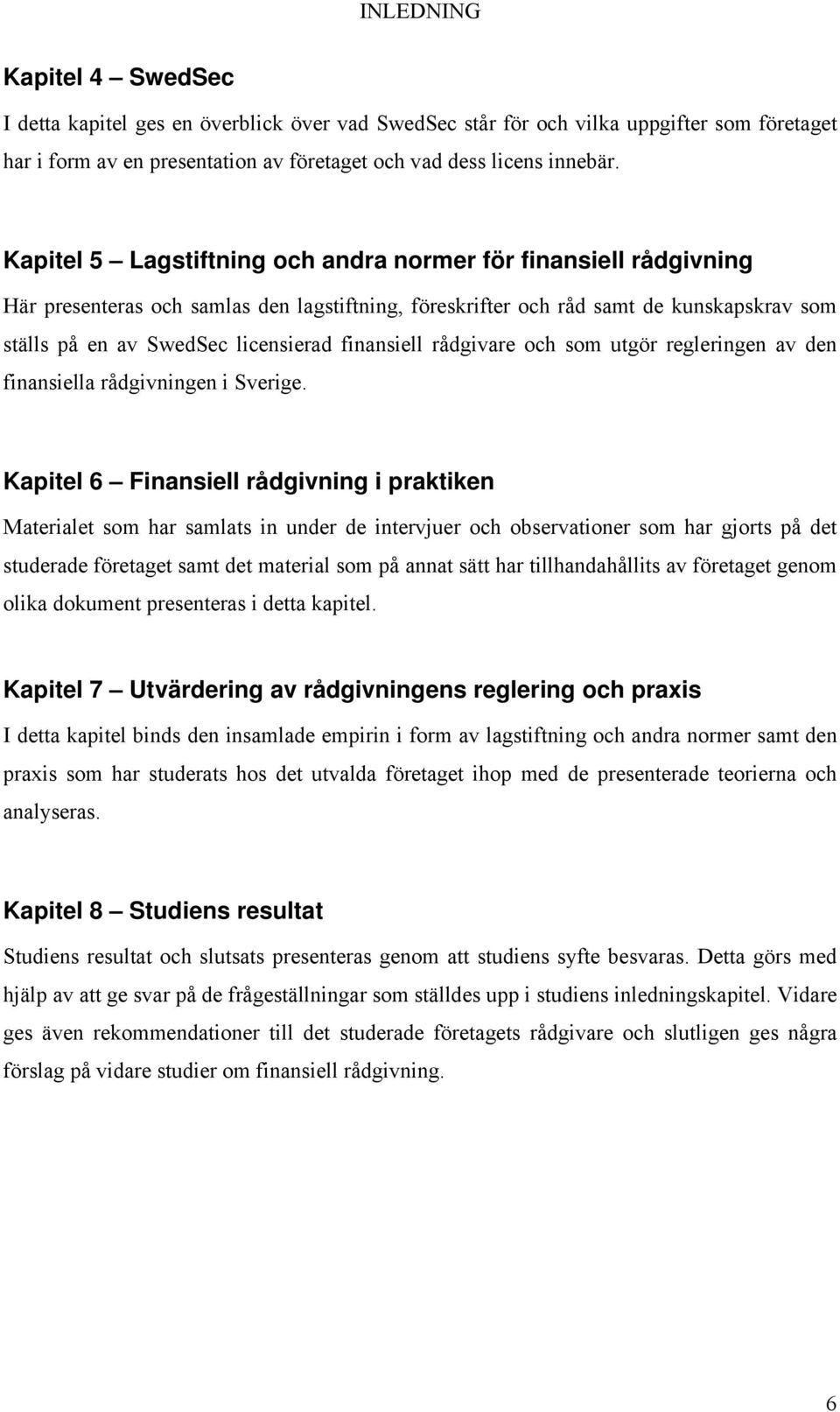 finansiell rådgivare och som utgör regleringen av den finansiella rådgivningen i Sverige.