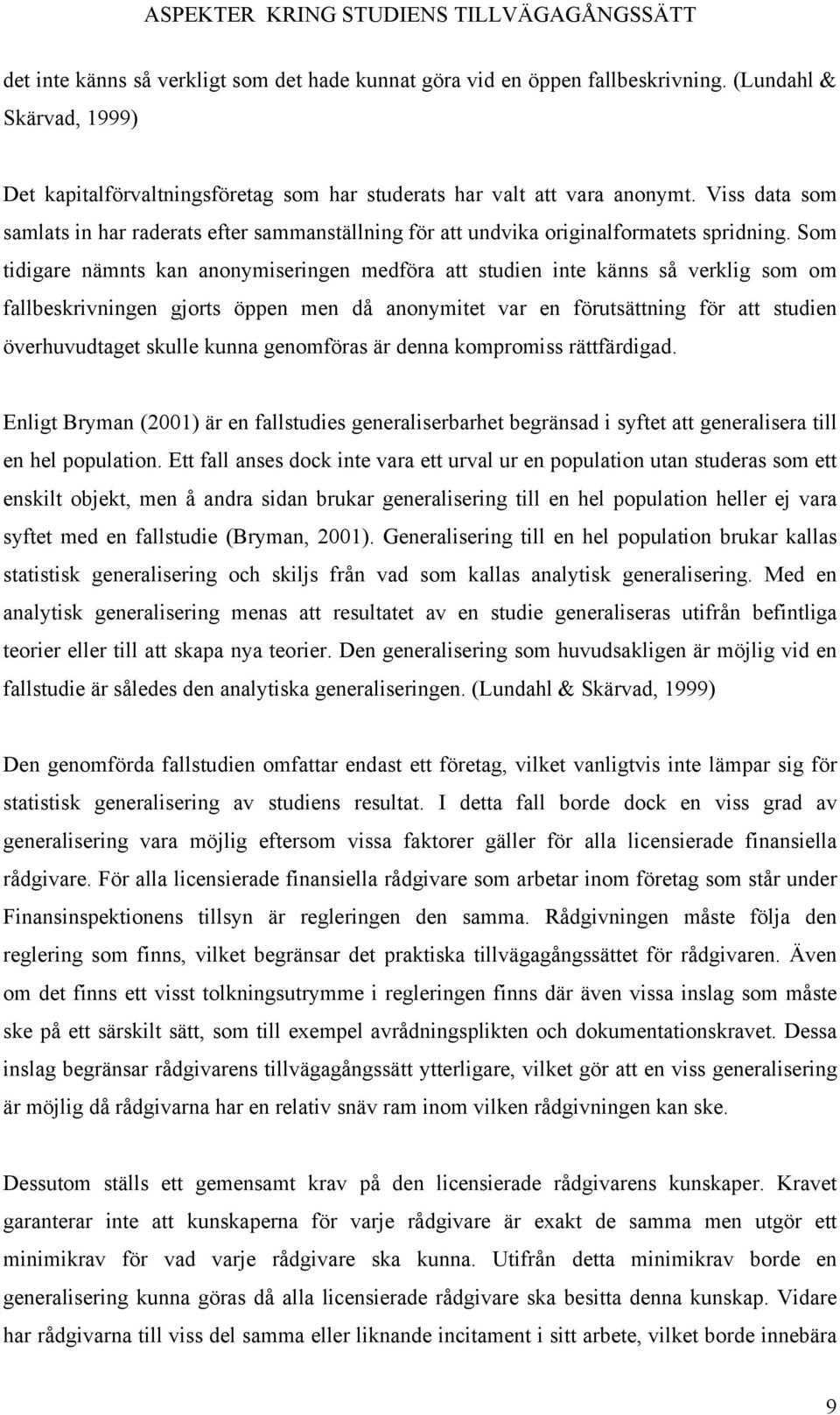 Viss data som samlats in har raderats efter sammanställning för att undvika originalformatets spridning.