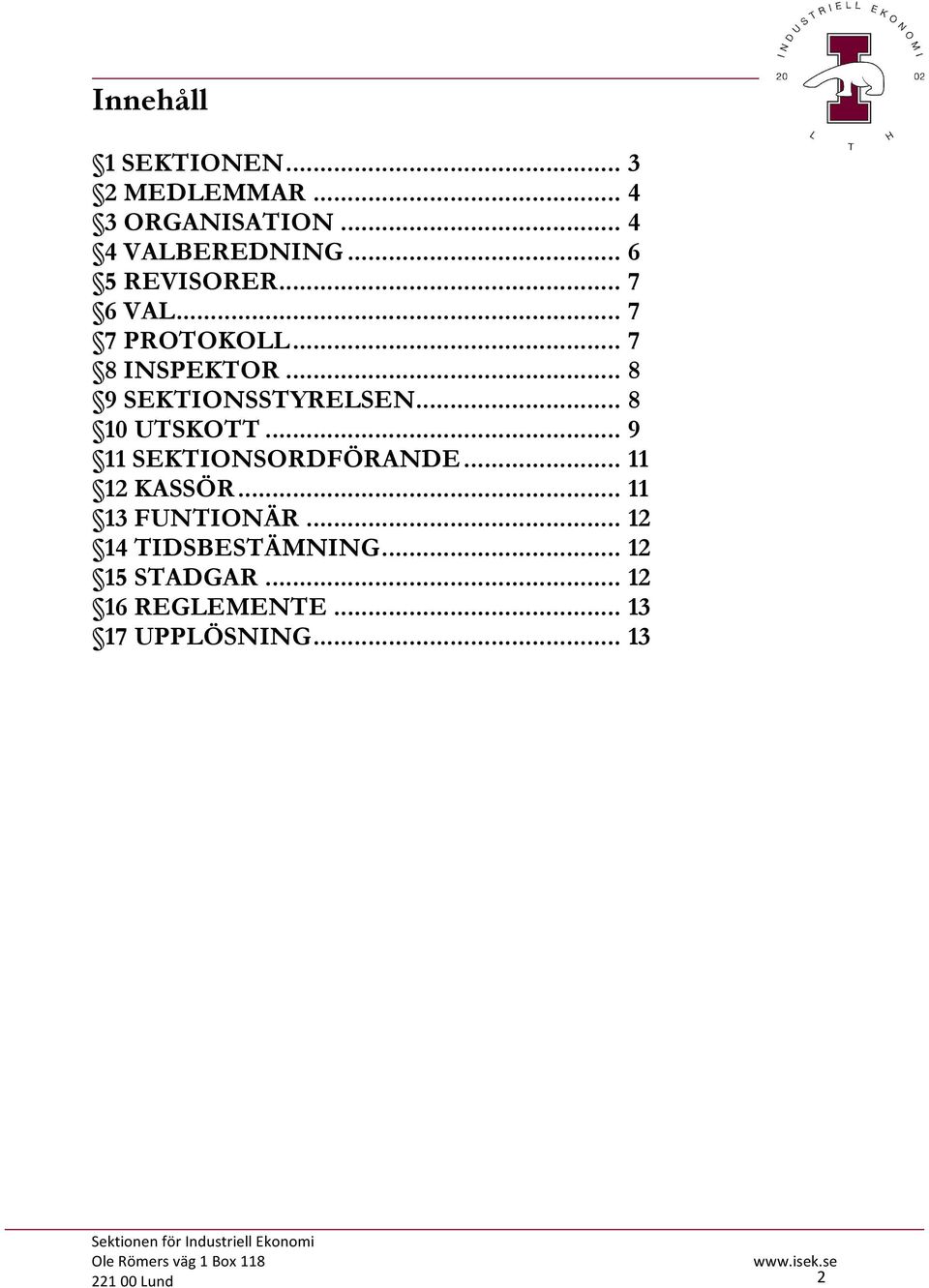 .. 8 10 UTSKOTT... 9 11 SEKTIONSORDFÖRANDE... 11 12 KASSÖR... 11 13 FUNTIONÄR.