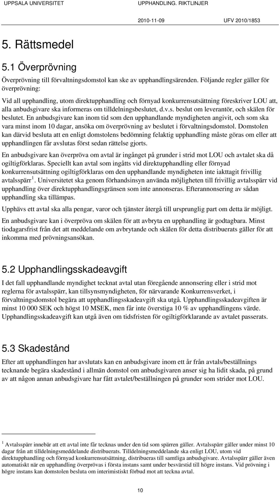 v.s. beslut om leverantör, och skälen för beslutet.