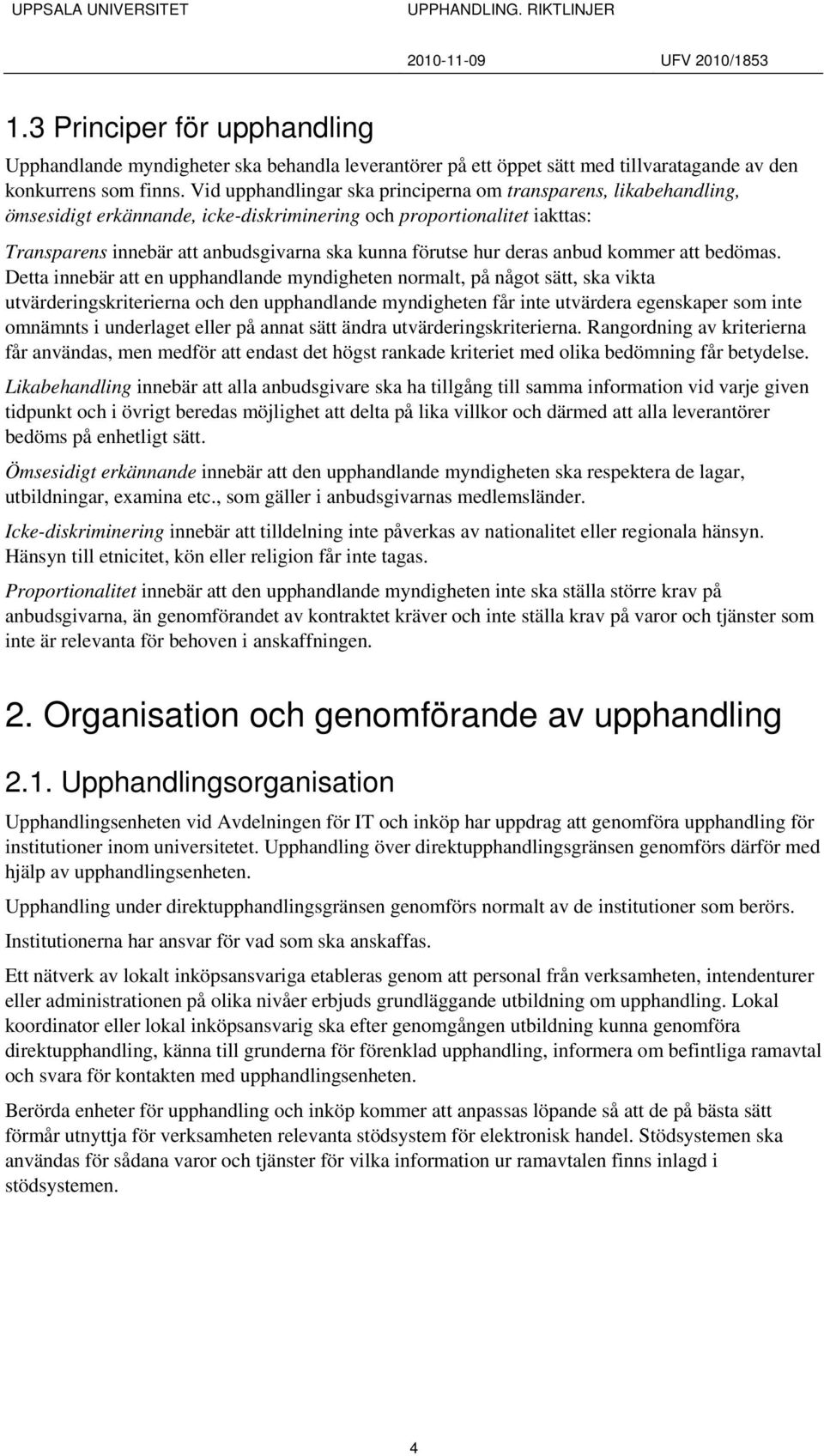 deras anbud kommer att bedömas.