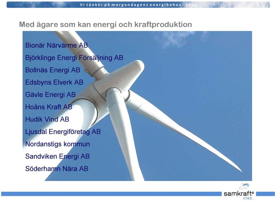 Elverk AB Gävle Energi AB Hoåns Kraft AB Hudik Vind AB Ljusdal