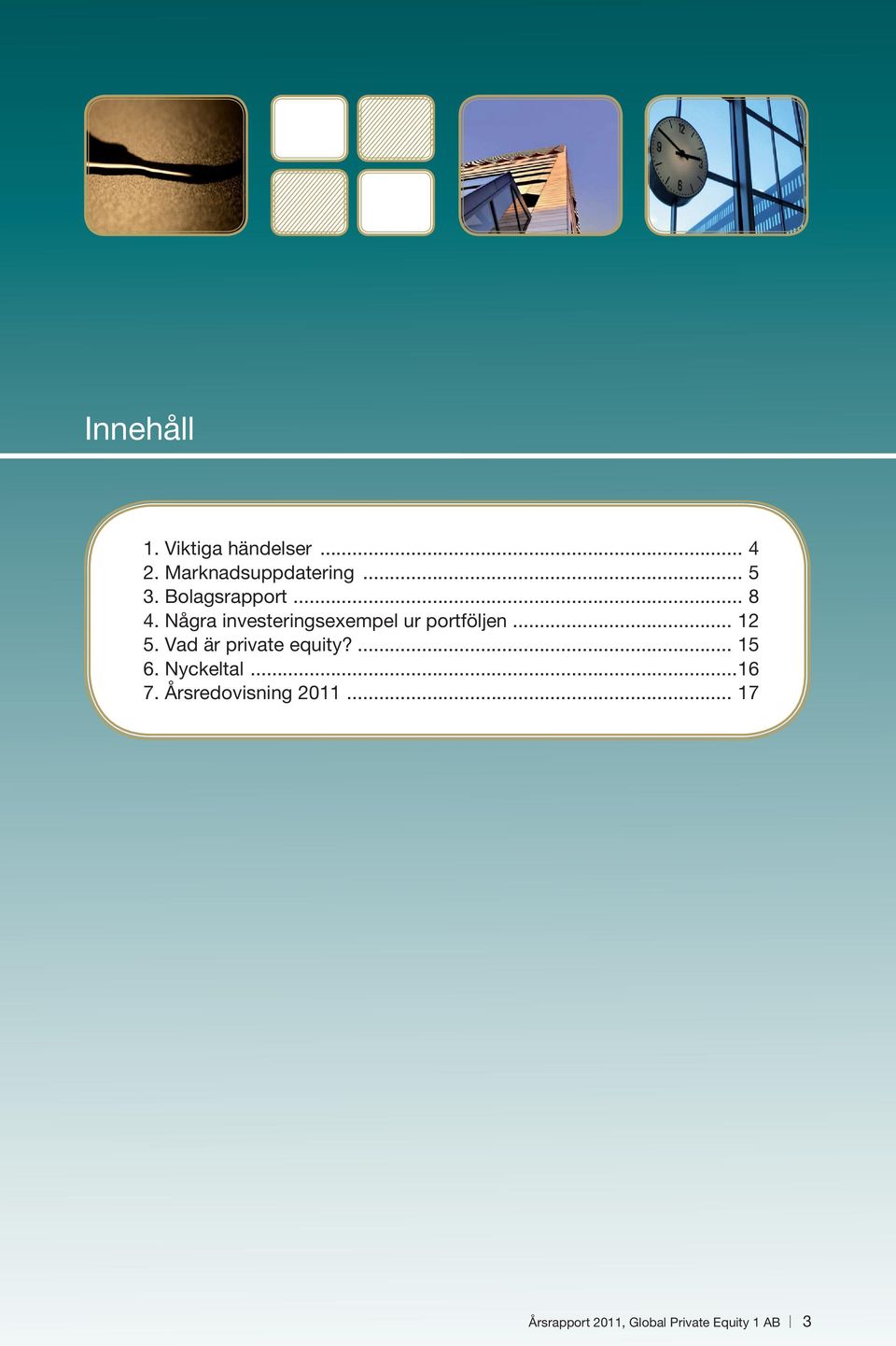 .. 12 5. Vad är private equity?... 15 6. Nyckeltal...16 7.