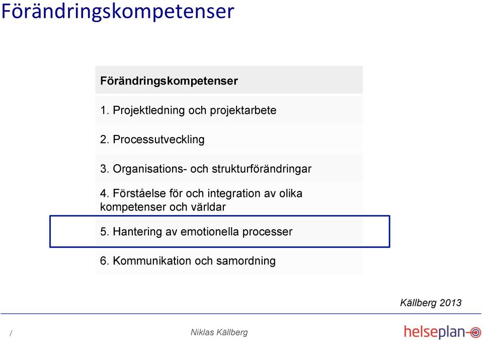 Organisations- och strukturförändringar 4.