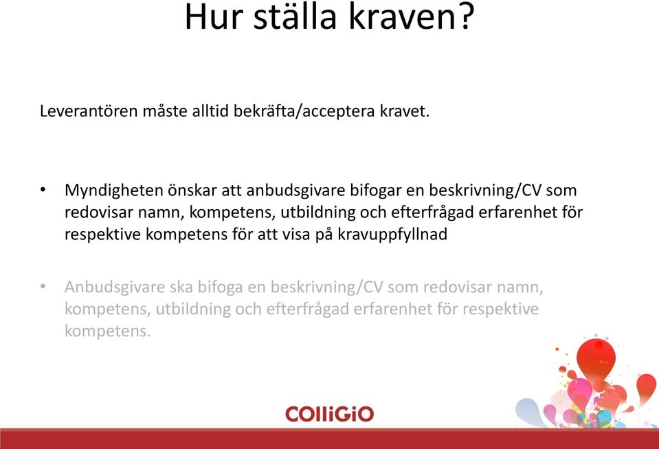 utbildning och efterfrågad erfarenhet för respektive kompetens för att visa på kravuppfyllnad