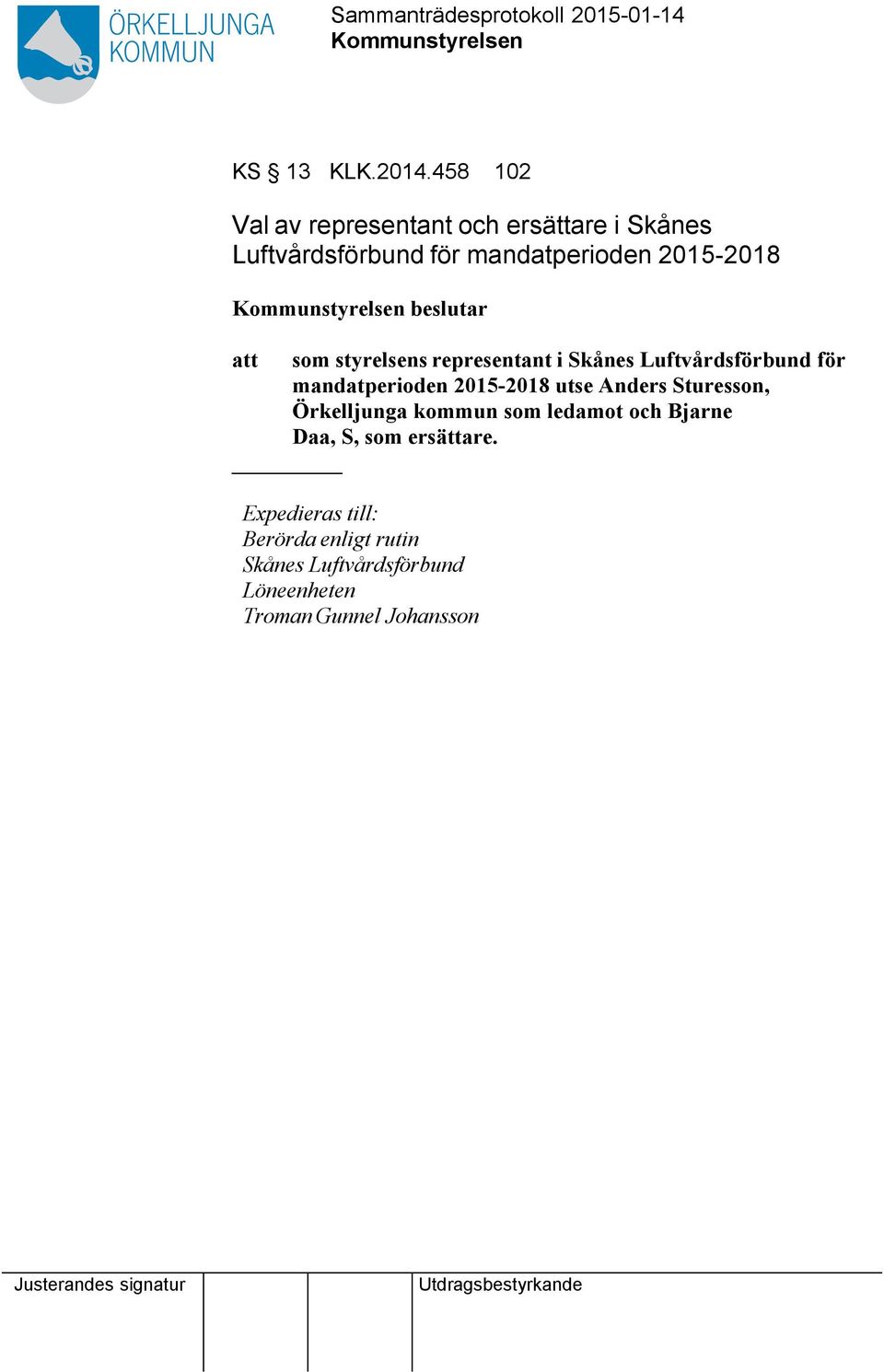 2015-2018 beslutar som styrelsens representant i Skånes Luftvårdsförbund för mandatperioden