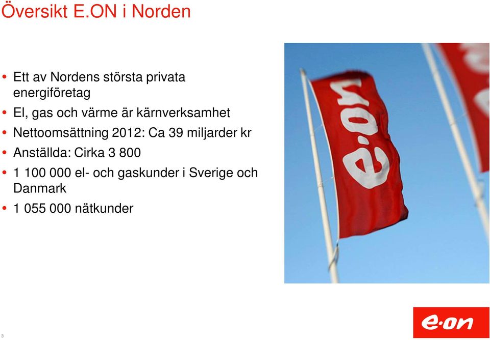 El, gas och värme är kärnverksamhet Nettoomsättning 2012: