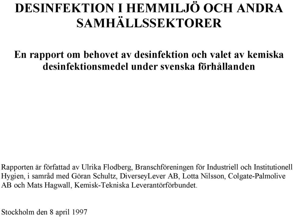 Branschföreningen för Industriell och Institutionell Hygien, i samråd med Göran Schultz, DiverseyLever