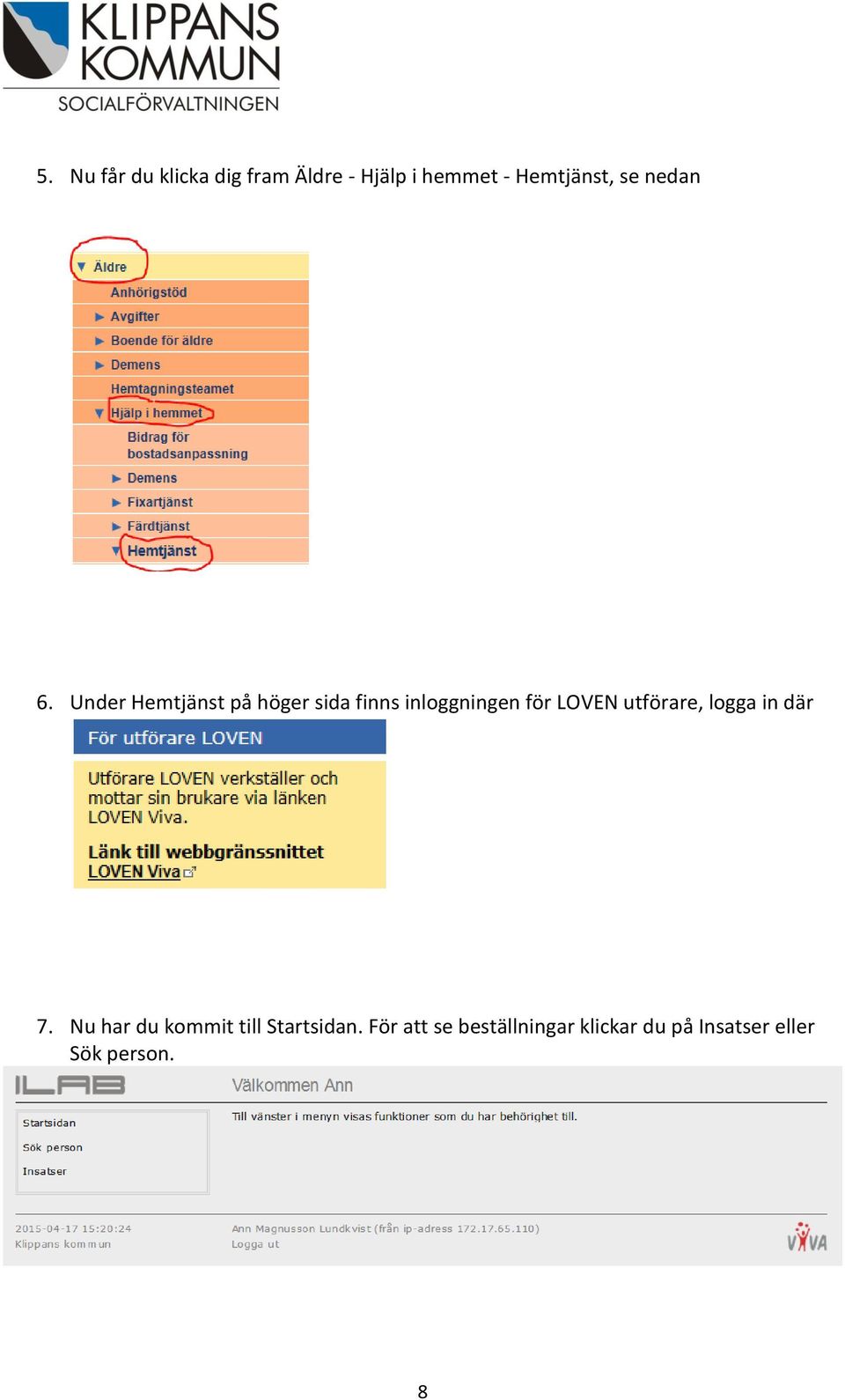 Under Hemtjänst på höger sida finns inloggningen för LOVEN