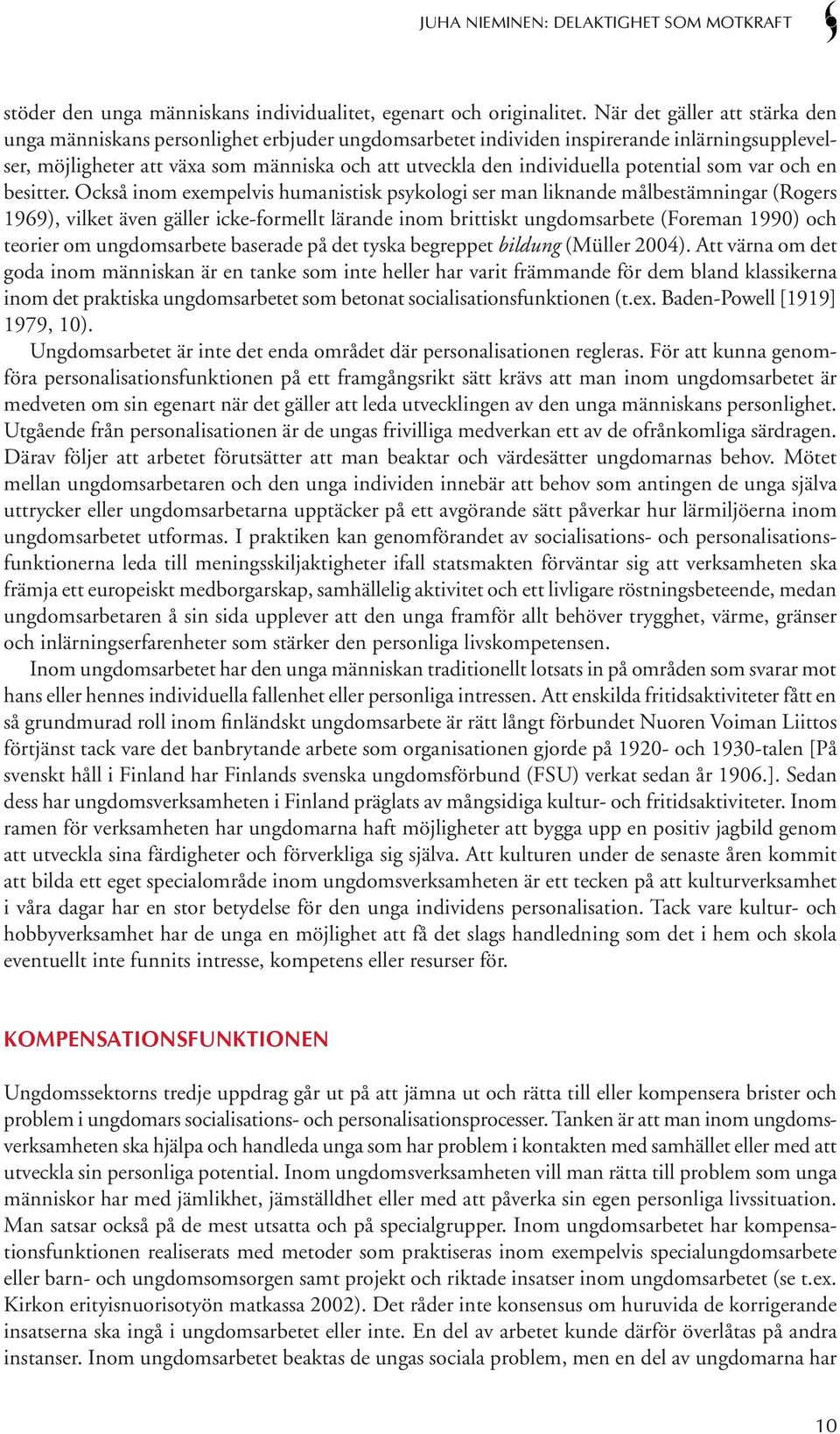 potential som var och en besitter.