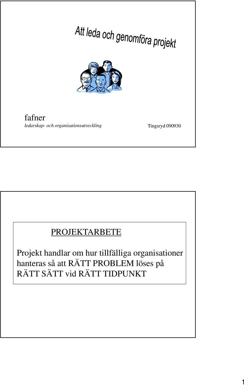 hur tillfälliga organisationer hanteras så att