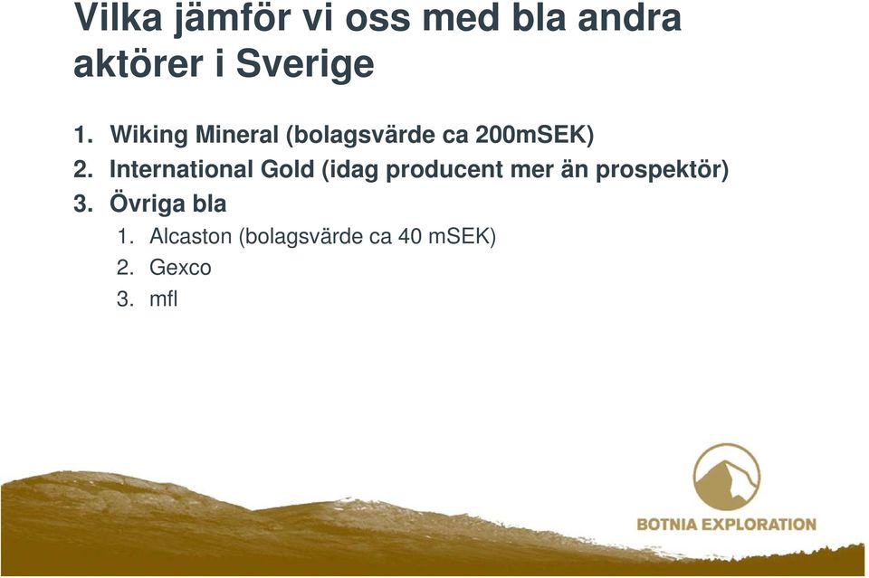 International Gold (idag producent mer än prospektör)