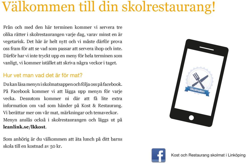 Därför har vi inte tryckt upp en meny för hela terminen som vanligt, vi kommer istället att skriva några veckor i taget. Hur vet man vad det är för mat?