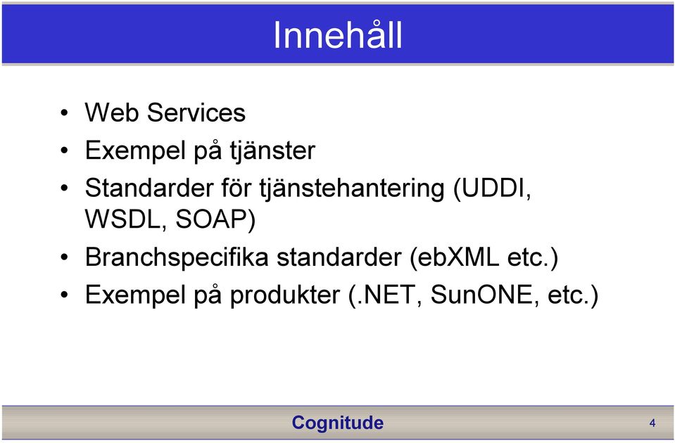 WSDL, SOAP) Branchspecifika standarder