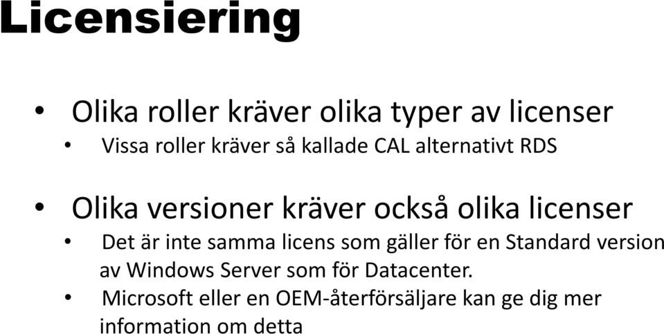 inte samma licens som gäller för en Standard version av Windows Server som för