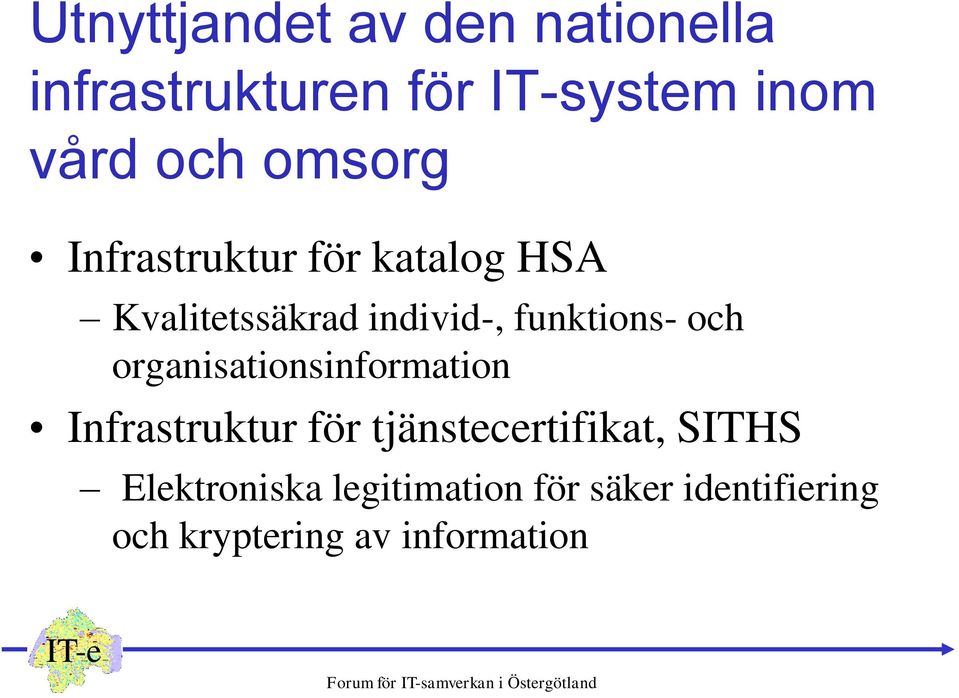 och organisationsinformation Infrastruktur för tjänstecertifikat, SITHS