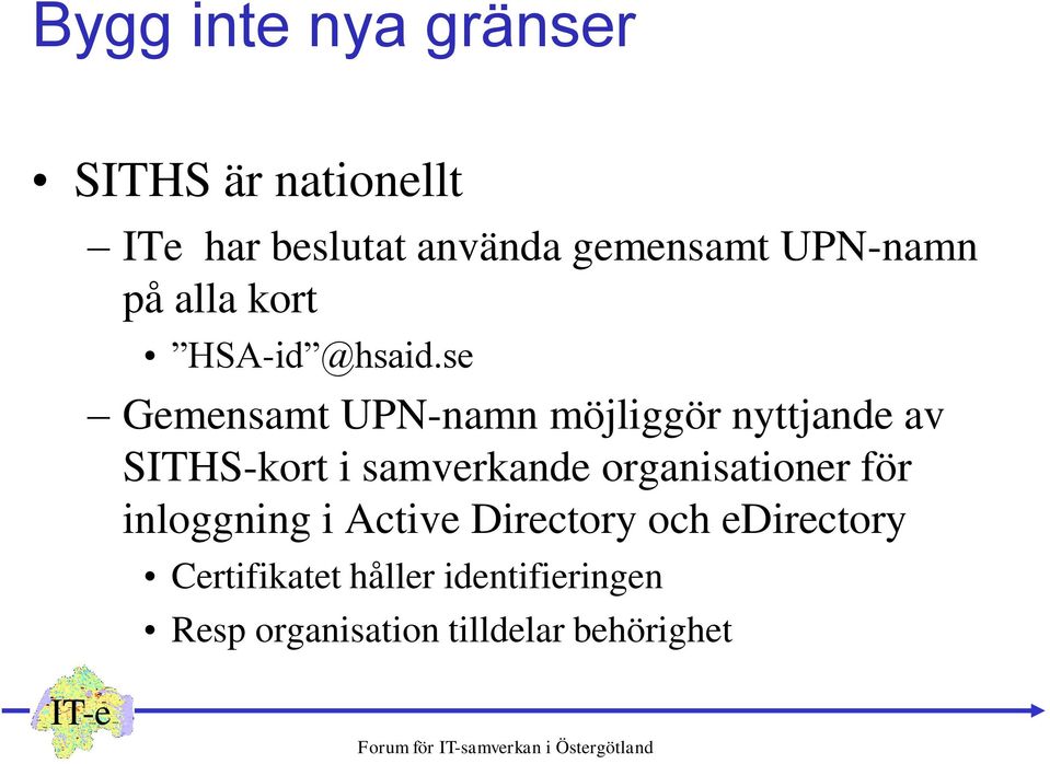 se Gemensamt UPN-namn möjliggör nyttjande av SITHS-kort i samverkande