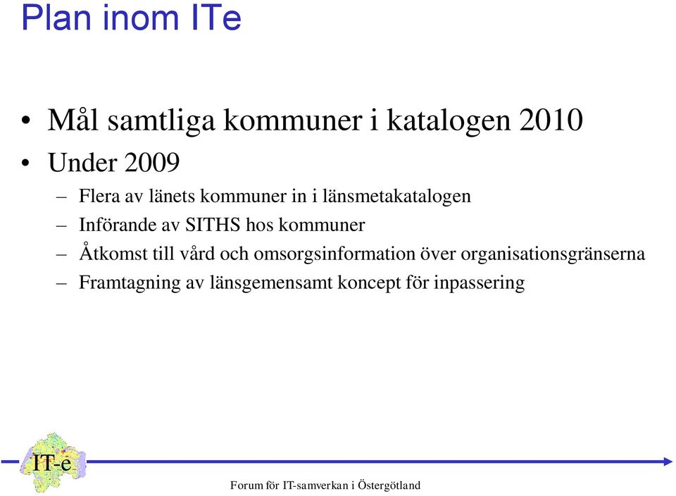 hos kommuner Åtkomst till vård och omsorgsinformation över