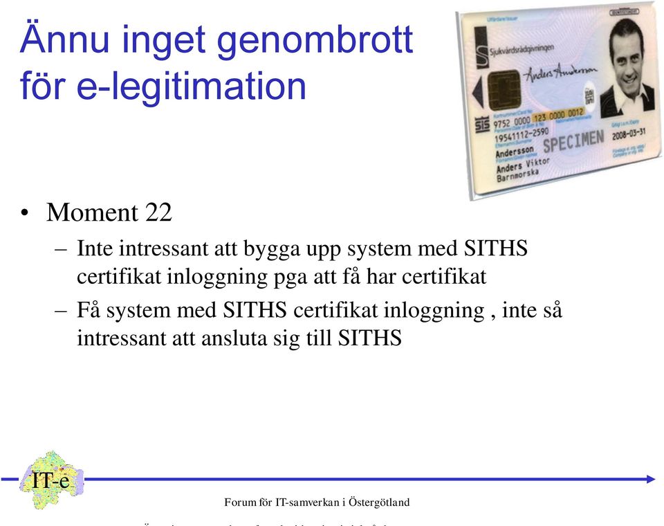 inloggning pga att få har certifikat Få system med SITHS