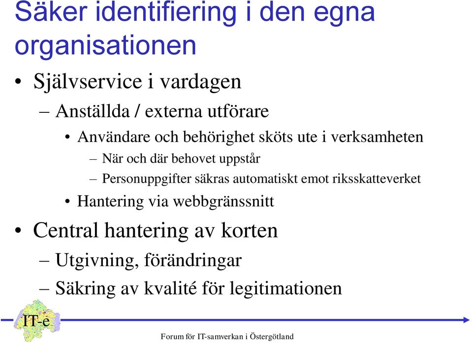 uppstår Personuppgifter säkras automatiskt emot riksskatteverket Hantering via