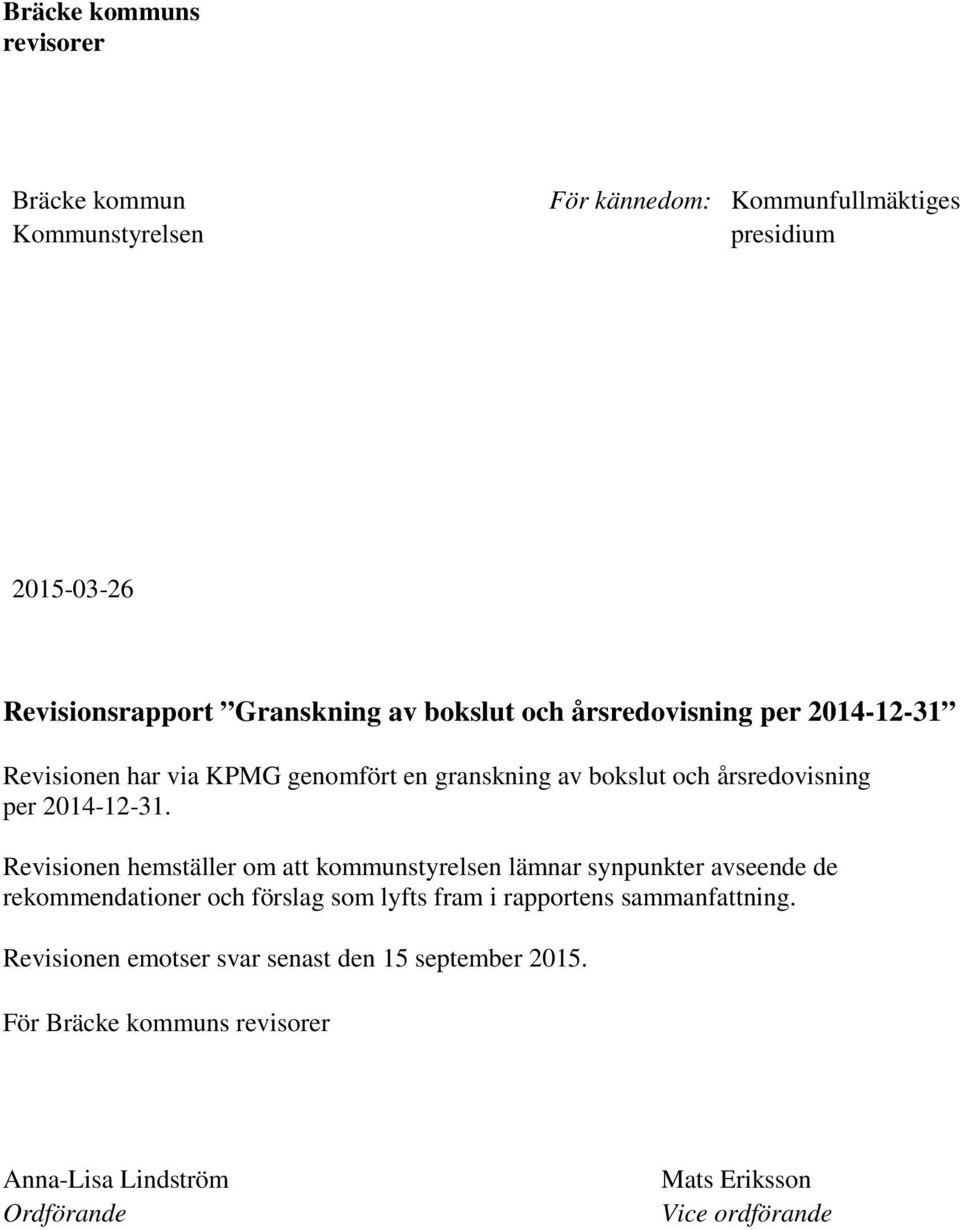 Revisionen hemställer om att kommunstyrelsen lämnar synpunkter avseende de rekommendationer och förslag som