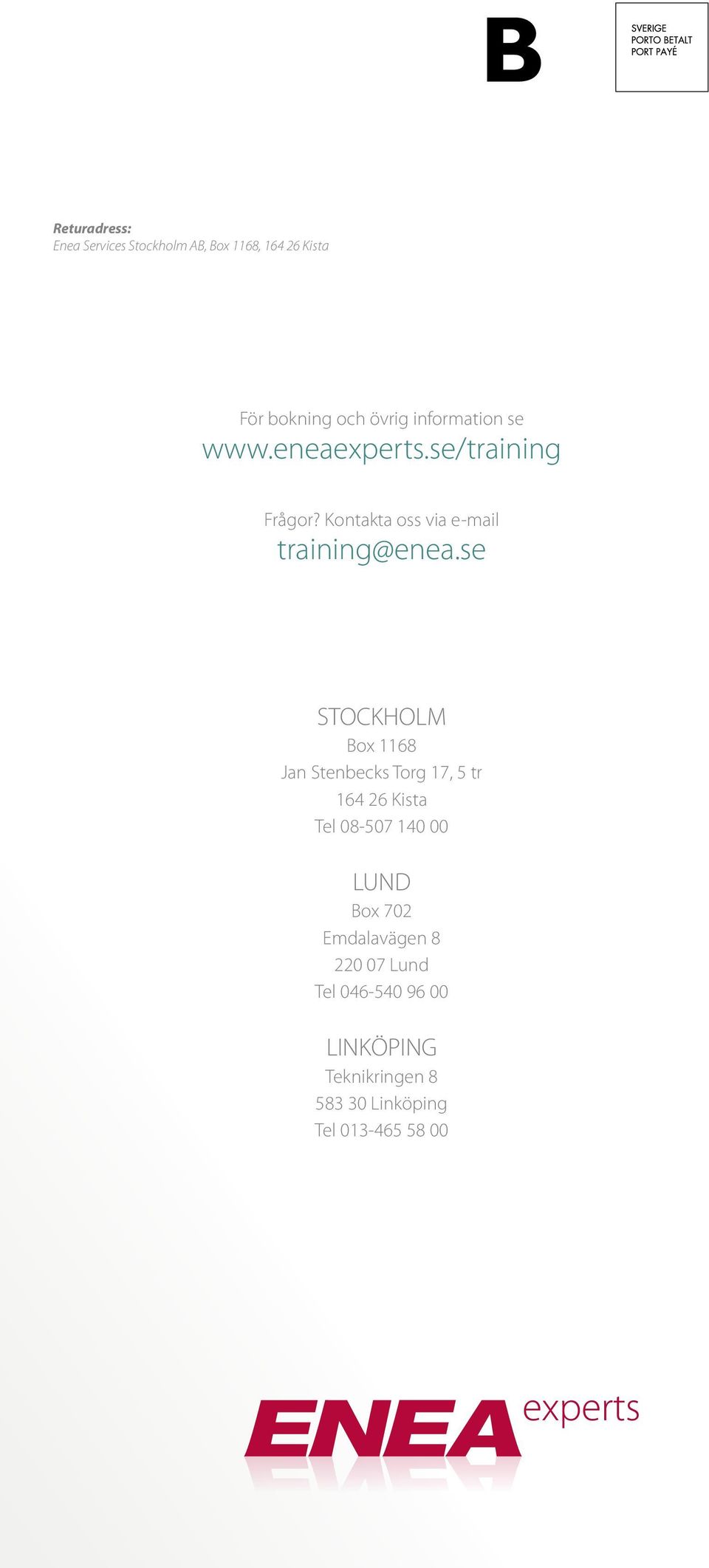 se STOCKHOLM Box 1168 Jan Stenbecks Torg 17, 5 tr 164 26 Kista Tel 08-507 140 00 LUND Box 702 Emdalavägen 8