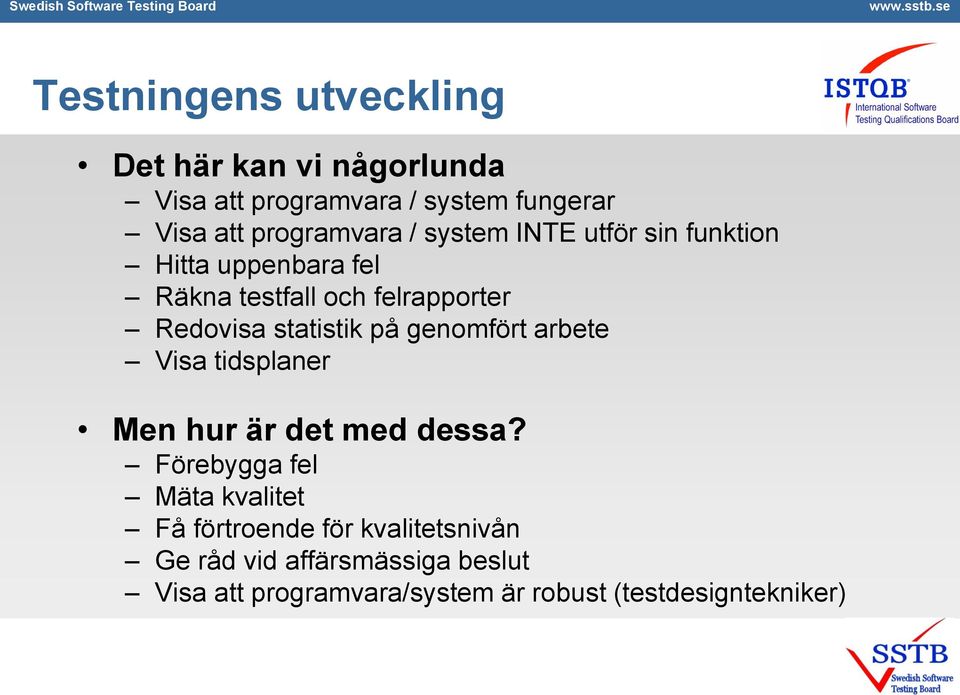 statistik på genomfört arbete Visa tidsplaner Men hur är det med dessa?