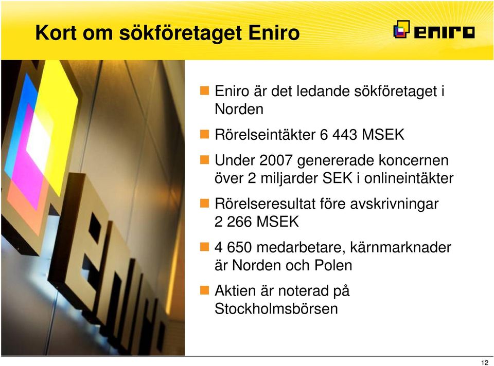 SEK i onlineintäkter Rörelseresultat före avskrivningar 2 266 MSEK 4 650