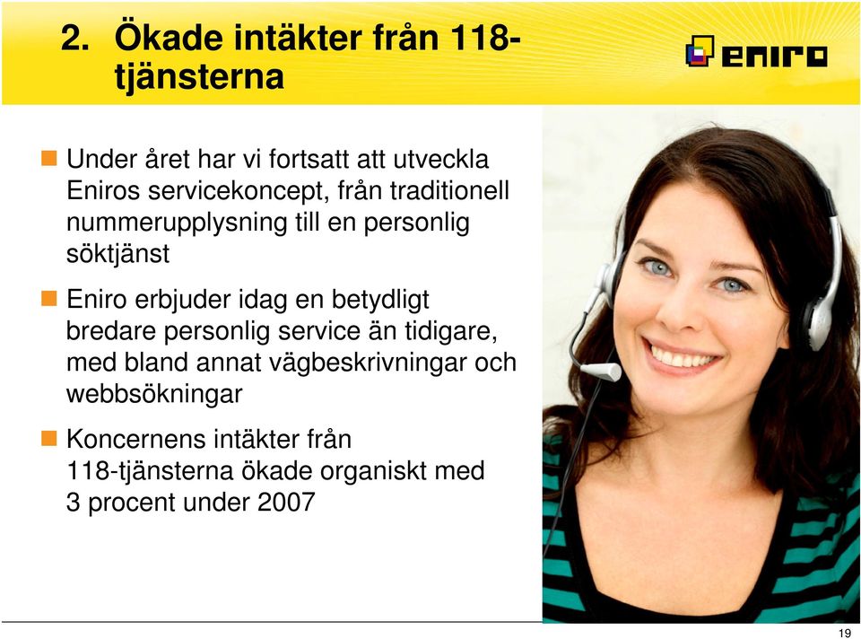 erbjuder idag en betydligt bredare personlig service än tidigare, med bland annat