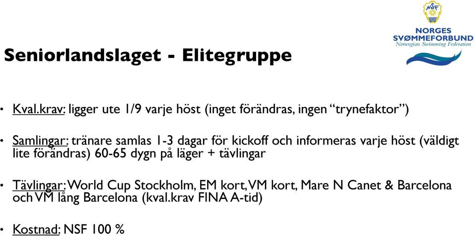 samlas 1-3 dagar för kickoff och informeras varje höst (väldigt lite förändras) 60-65 dygn på