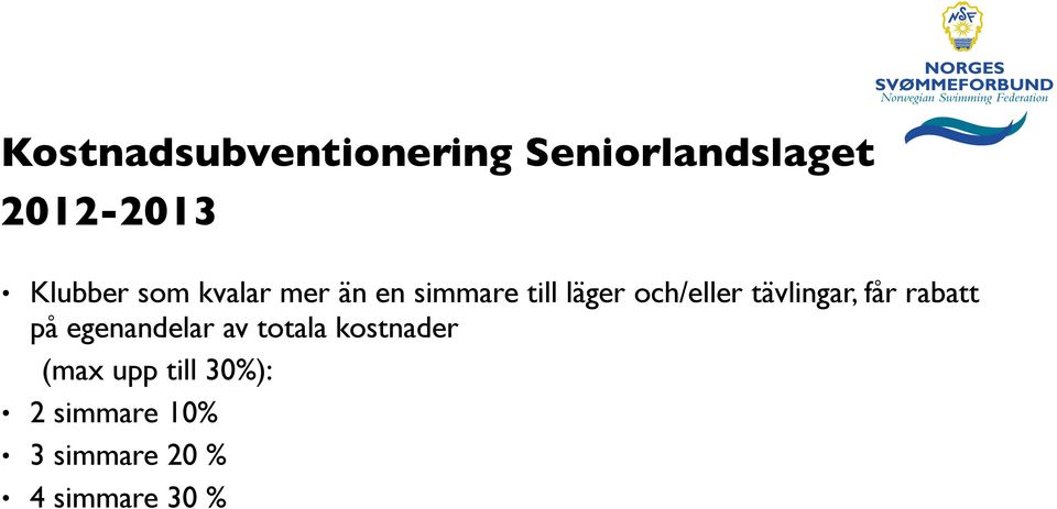 och/eller tävlingar, får rabatt på egenandelar av totala
