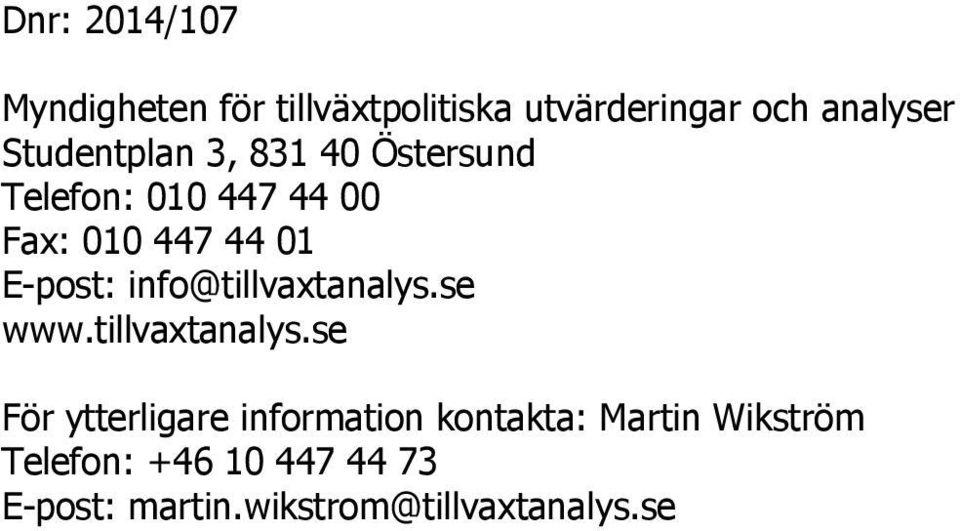 E-post: info@tillvaxtanalys.